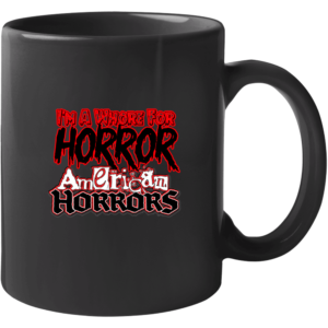 I'm A Whore For Horror Mug
